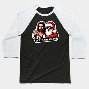 WE SAW THAT Jesus MeMe Baseball T-Shirt